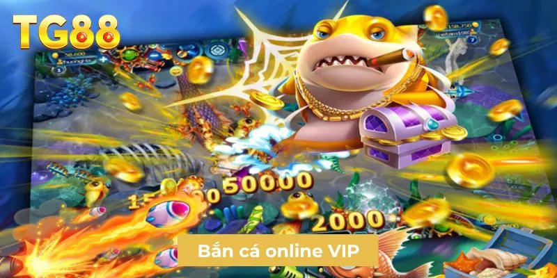 Bắn cá online VIP