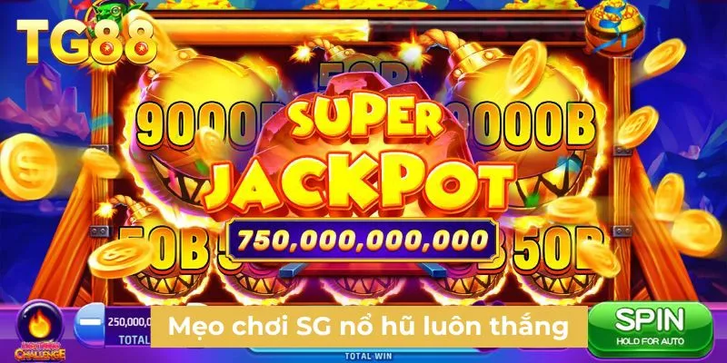 Mẹo chơi SG nổ hũ luôn thắng