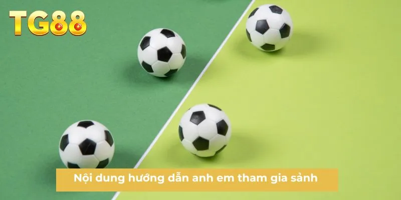 Nội dung hướng dẫn anh em tham gia sảnh