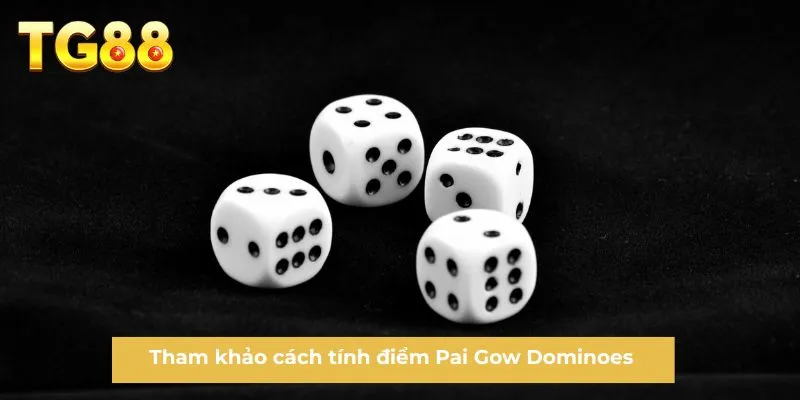 Tham khảo cách tính điểm Pai Gow Dominoes